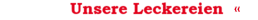 Unsere Leckereien