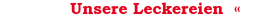 Unsere Leckereien