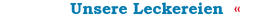 Unsere Leckereien